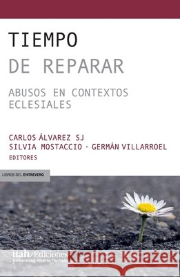 Tiempo de reparar Álvarez, Carlos, Mostaccio, Silvia, Villarroel, Germán 9789563575507