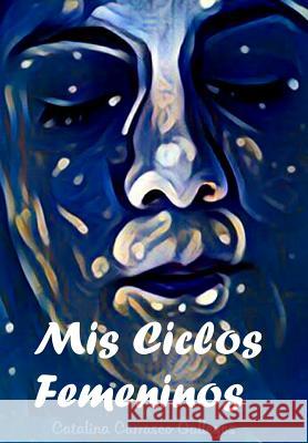 MIS Ciclos Femeninos Maximo Ovall Catalina Carrasc 9789563626131 Camara Chilena del Libro