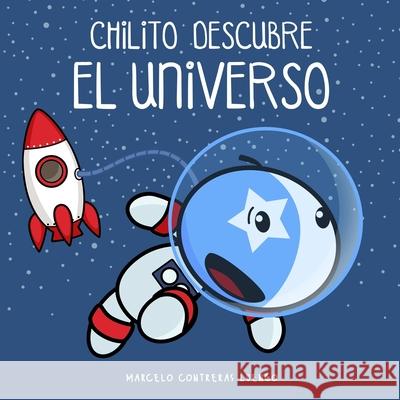 Chilito Descubre el Universo Marcelo Contrera 9789563626704 Camara Chilena del Libro