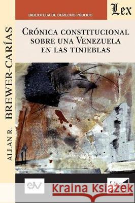 Crónica Constitucional Sobre Una Venezuela En Las Tinieblas 2018-2019 Brewer-Carias, Allan R. 9789563925401