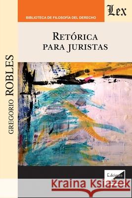 Retórica Para Juristas Gregorio Robles 9789563927276 Ediciones Olejnik