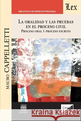 La Oralidad Y Las Pruebas En El Proceso Civil. Proceso Oral Y Proceso Escrito Mauro Cappelletti 9789563927399