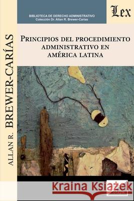 Principios del Procedimiento Administrativo En América Latina Brewer-Carias, Allan R. 9789563928044 Fundacion Editorial Juridica Venezolana