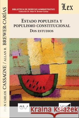 ESTADO POPULISTA Y POPULISMO CONSTITUCIONAL. Dos Estudios Juan Carlos Cassagne Allan R. Brewer-Carias 9789563928709 Ediciones Olejnik