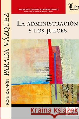 La Administración Y Los Jueces José Ramón Parada Vazquez 9789563928778