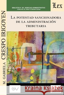 LA POTESTAD SANCIONADORA DE LA ADMINISTRACIÓN TRIBUTARIA. Especial referencia al ámbito local en España y Venezuela María Gabriela Crespo Irigoyen 9789563929454 Ediciones Olejnik