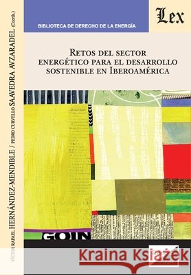 Retos del sector energético para el desarrollo sostenible Hernández-Mendible, Víctor Rafael, Curvello Saavedra Avzaradel, Pedro 9789563929485