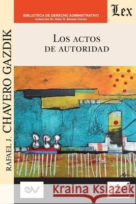 Los Actos de Autoridad Rafael Chavero Gazdik 9789563929560 Ediciones Olejnik