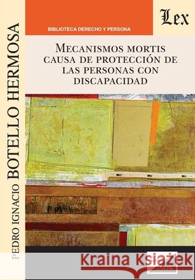 Mecanismos mortis causa de protecci?n de las personas con discapacidad Pedro Ignacio Botell 9789563929874 Ediciones Olejnik