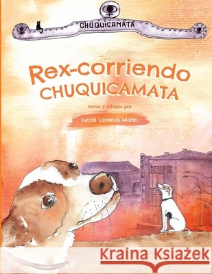 Rex-corriendo Chuquicamata Lucia Larenas Mahn 9789564014579