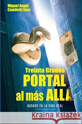 Treinta Grados: Portal al más allá Camiletti Sáez, Miguel Angel 9789564020303 Independiente R