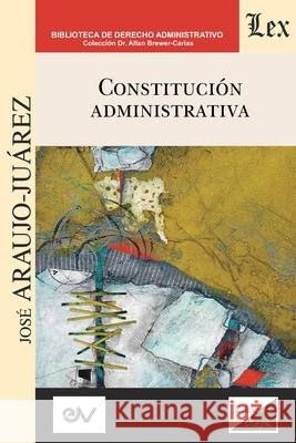 Constitución Administrativa José Araujo Juárez 9789564070025