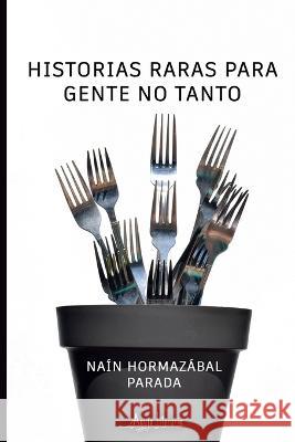 Historias raras para gente no tanto Nain Hormazabal Parada   9789564090696 Aguja Literaria
