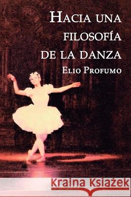 Hacia una filosof?a de la danza Elio Profumo 9789564091242