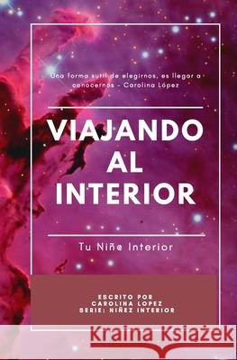 Viajando al Interior: Tu Niñ@ Interior López, Carolina 9789564102610 Independently Published