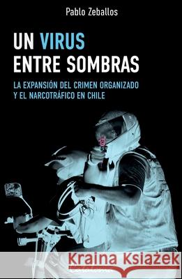 Un virus entre sombras Pablo Zeballos 9789564150956 Editorial Catalonia