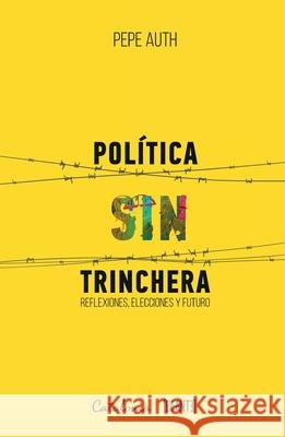 Pol?tica sin trinchera Pepe Auth 9789564151533 Editorial Catalonia