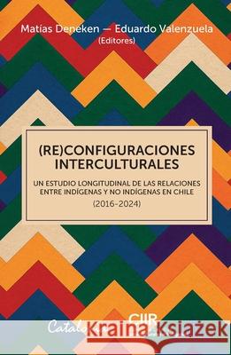(RE) Configuraciones Interculturales Mat?as Deneken Eduardo Valenzuela Ciir 9789564151793 Editorial Catalonia