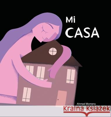 Mi Casa Ahmad Momeny 9789564233659 Ahmad Momeny