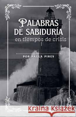 Palabras de Sabidur?a en tiempos de crisis Paula Pires 9789564250106