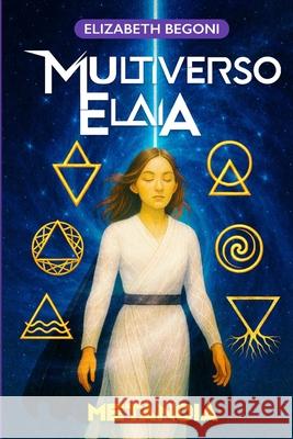 Multiverso Elaia: Metanoia Elizabeth Begoni 9789564251288 Autoedicion