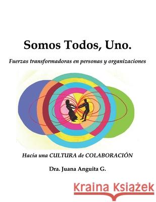 Somos Todos, Uno. Juana Anguita G, Juan Carlos Barroux R 9789566029168 Editorial Segismundo