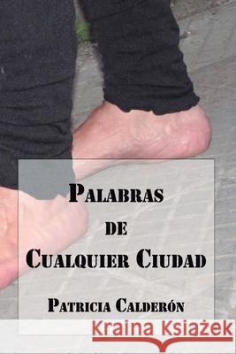 Palabras de Cualquier Ciudad Patricia Calderón, Juan Carlos Barroux R 9789566029588 Editorial Segismundo