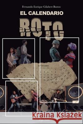 El calendario roto Fernando Enrique Gilabert Bustos 9789566039945 Aguja Literaria