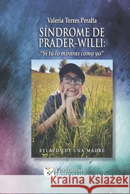 Síndrome de Prader-Willi: Relatos de una madre Torres Peralta, Valeria 9789566040231 Latinoamericana