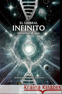 El Umbral Infinito: Despertar de Gaia Marcelo Villarroe 9789566040514 Latinoamericana