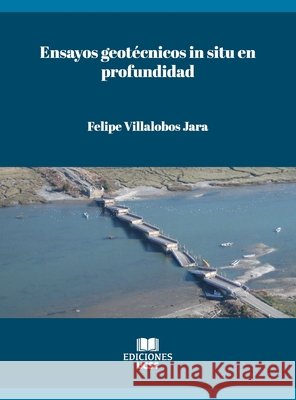 Ensayos geot?cnicos in situ en profundidad Felipe Villalobos 9789566068440