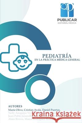 Pediatría En La Práctica Médica General Daniel Vicente Puertas, Cristian Xavier 9789566090045 Camara Chilena del Libro