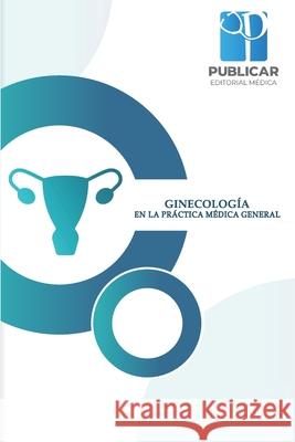 Ginecología En La Práctica Médica General Liveth Alexandra Arévalo García, Gonza 9789566090113