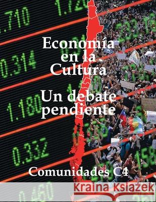 La economía en la cultura: Un debate pendiente Andrés Monares R, Rodrigo Ferraro C, Jorge Springinsfeld V 9789566136132 Editorial Segismundo