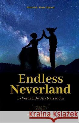 Endless Neverland: La verdad de una narradora Valentina Sep?lved J. S. Harriet Florencia Silv 9789566139041 Editorial Pluma Digital