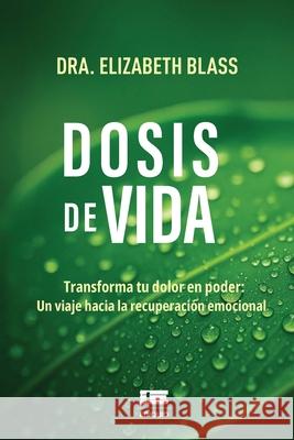 Dosis de vida Grupo ?gneo Elizabeth Blass 9789566404729 Ediquid
