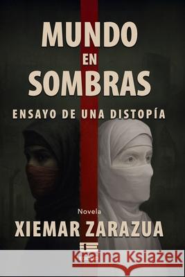 Mundo en sombras: Ensayo de una distop?a Grupo ?gneo Xiemar Zarazua 9789566404897 Ediquid
