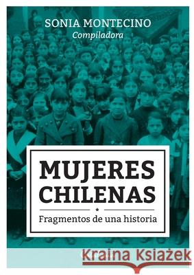 Mujeres chilenas Sonia Montecin 9789568303853 Editorial Catalonia