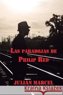 Las Paradojas de Philip Red Julián Marcel, Juan Carlos Barroux R 9789569544538