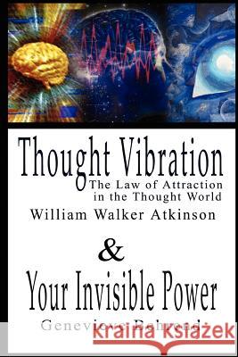 Thought Vibration or the Law of Attraction in the Thought World & Your Invisible Power By William Walker Atkinson and Genevieve Behrend - 2 Bestseller Atkinson, William Walker 9789569569449 WWW.Bnpublishing.com