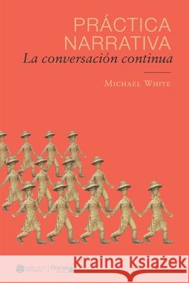 Práctica narrativa: La conversación continua González, Marina 9789569719004 Pranas Chile Ediciones