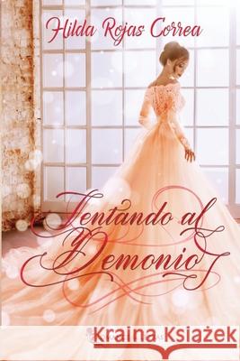 Tentando al demonio Hilda Rojas Correa 9789569752612 Romance Y Letras