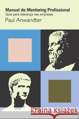 Manual de Mentoring Profissional: Guia para liderança nas empresas Editores, Chan! 9789569860041 Chan! Editores