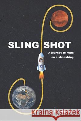 Slingshot: A journey to Mars on a shoestring Alain Brian Chang-Sinai 9789574386741