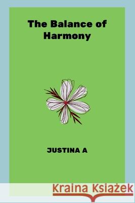 The Balance of Harmony Justina A 9789580849261 Justina a