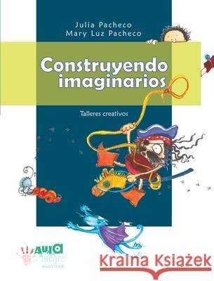 Construyendo imaginarios Julia Pacheco 9789582003845 Magisterio