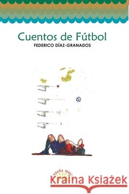 Cuentos de f?tbol D?az Granados Federico 9789582004378 Magisterio