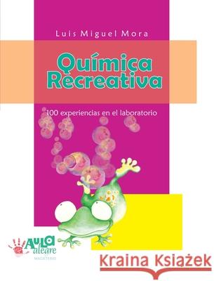 Qu?mica recreativa Luis Miguel Mora 9789582004446