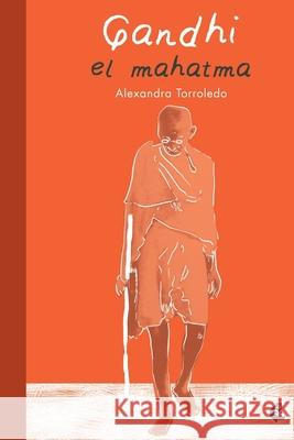 Gandhi. El mahatma Alexandra Torroledo 9789582005016 Magisterio