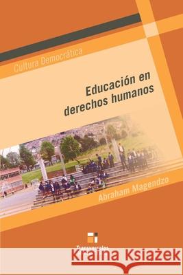Educaci?n en derechos humanos Abraham Magendzo 9789582008208